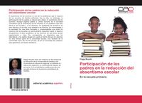 Produktbild: Participaci&oacute;n de los padres en la reducci&oacute;n del absentismo escolar