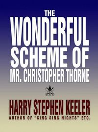 Produktbild: The Wonderful Scheme of Mr. Christopher Thorne