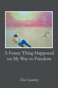Produktbild: A Funny Thing Happened on My Way to Freedom