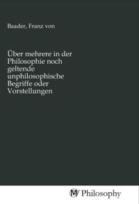 Produktbild: &Uuml;ber mehrere in der Philosophie noch geltende unphilosophische Begriffe oder Vorstellungen