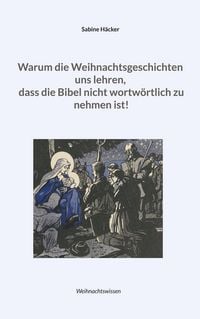 Produktbild: Warum die Weihnachtsgeschichten uns lehren, dass die Bibel nicht wortw&ouml;rtlich zu nehmen ist!