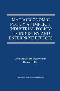 Produktbild: Macroeconomic Policy as Implicit Industrial Policy: Its Industry and Enterprise Effects