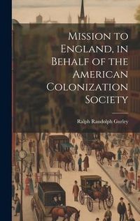 Produktbild: Mission to England, in Behalf of the American Colonization Society