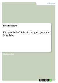 Produktbild: Die gesellschaftliche Stellung der Juden im Mittelalter