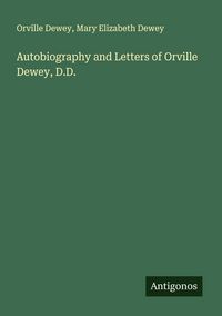 Produktbild: Autobiography and Letters of Orville Dewey, D.D.