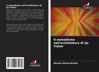 Produktbild: Il nomadismo nell'architettura di Ijo Fisher
