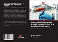 Produktbild: Application du plasma froid &agrave; la s&eacute;curit&eacute; et &agrave; la qualit&eacute; des aliments