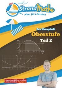 Produktbild: StrandMathe Mathematik Oberstufe Teil 2 &ndash; Analysis/Abitur &ndash; &Uuml;bungsheft und Lernheft Gymnasium Klasse 11/12/13 &ndash; Matheaufgaben Abiturvorbereitung &ndash; Lernvideos mit L&ouml;sungswegen und Rechenschritten