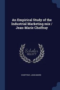 Produktbild: An Empirical Study of the Industrial Marketing mix / Jean-Marie Choffray