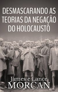 Produktbild: Desmascarando as Teorias da Nega&ccedil;&atilde;o do Holocausto