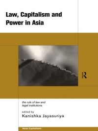 Produktbild: Law, Capitalism and Power in Asia: The Rule of Law and Legal Institutions