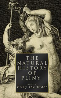 Produktbild: The Natural History of Pliny (Vol. 1-6)