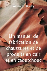 Produktbild: Un manuel de fabrication de chaussures et de produits en cuir et en caoutchouc