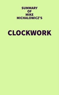 Produktbild: Summary of Mike Michalowicz's Clockwork