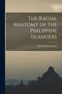Produktbild: The Racial Anatomy of the Philippine Islanders
