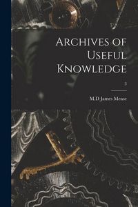 Produktbild: Archives of Useful Knowledge; 3