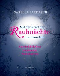 Produktbild: Mit der Kraft der Rauhn&auml;chte ins neue Jahr: Zur&uuml;ckblicken - Loslassen - Neustarten. M&auml;rchen & Lebensweisheiten zum innehalten und Kraft sch&ouml;pfen. Mit
