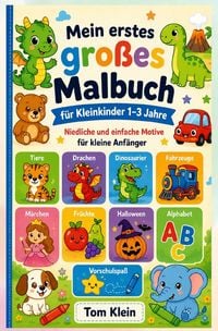 Produktbild: Mein erstes gro&szlig;es Malbuch f&uuml;r Kleinkinder 1&ndash;3 Jahre: Niedliche und einfache Motive f&uuml;r kleine Anf&auml;nger