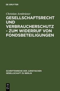 Produktbild: Gesellschaftsrecht und Verbraucherschutz - Zum Widerruf von Fondsbeteiligungen