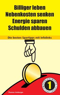 Bild vom Artikel Billiger Leben - Nebenkosten senken - Energie sparen - Schulden abbauen: Die besten Spartipps mit Infolinks vom Autor Thomas Amberger