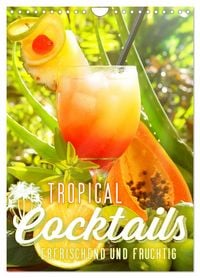 Produktbild: Tropical Cocktails - Erfrischend und fruchtig (Wandkalender 2027 DIN A4 hoch), CALVENDO Monatskalender