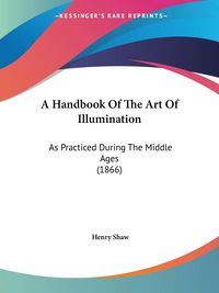 Produktbild: A Handbook Of The Art Of Illumination