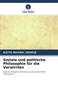 Produktbild: Soziale und politische Philosophie f&uuml;r die Verwirrten