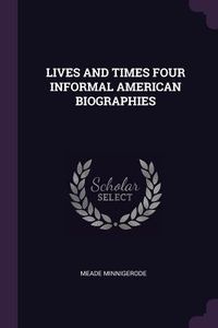 Produktbild: Lives and Times Four Informal American Biographies