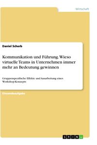 Produktbild: Kommunikation und F&uuml;hrung. Wieso virtuelle Teams in Unternehmen immer mehr an Bedeutung gewinnen
