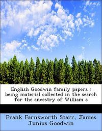 Produktbild: Starr, F: English Goodwin family papers : being material col