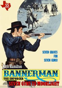 Produktbild: Bannerman the Enforcer 33: Seven Guns to Moonlight