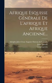 Produktbild: Afrique Esquisse G&eacute;n&eacute;rale De L'afrique Et Afrique Ancienne...