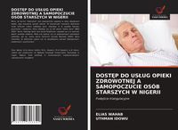 Produktbild: Dost&iquest;p Do Us&iquest;ug Opieki Zdrowotnej a Samopoczucie Os&oacute;b Starszych W Nigerii