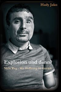Produktbild: Explosion und dann? Mein Weg - Mit Hoffnung im Gep&auml;ck