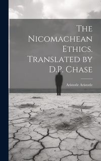 Produktbild: The Nicomachean Ethics. Translated by D.P. Chase