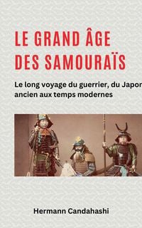 Produktbild: Le grand &acirc;ge des samoura&iuml;s - Le long voyage du guerrier