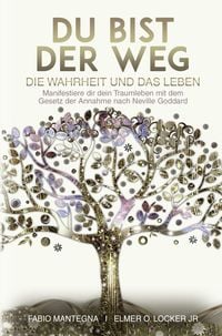 Produktbild: Du bist der Weg: Manifestiere dir dein Traumleben mit dem Gesetz der Annahme nach Neville Goddard