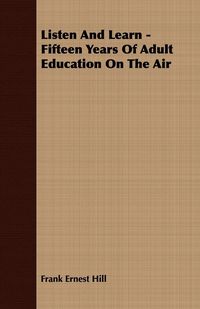 Produktbild: Listen And Learn - Fifteen Years Of Adult Education On The Air
