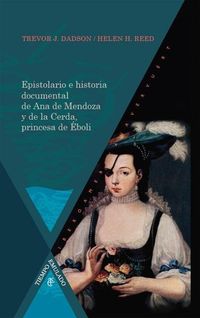 Bild vom Artikel Epistolario e historia documental de Ana de Mendoza y de la Cerda, princesa de Éboli. vom Autor Trevor J. Dadson