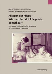 Produktbild: Alltag in der Pflege - Wie machten sich Pflegende bemerkbar?