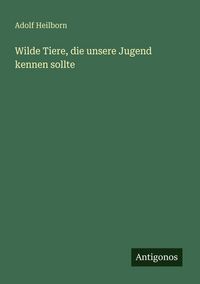 Produktbild: Wilde Tiere, die unsere Jugend kennen sollte