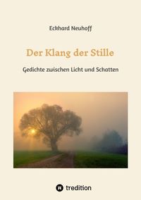 Produktbild: Der Klang der Stille- ein Gedichtband mit moderner, spiritueller Lyrik &uuml;ber Meditation, Kontemplation und innere Erkenntnis