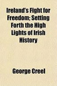 Produktbild: Ireland's Fight for Freedom; Setting Forth the High Lights of Irish History