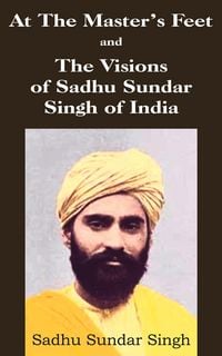 Produktbild: At The Master's Feet and The Visions of Sadhu Sundar Singh of India