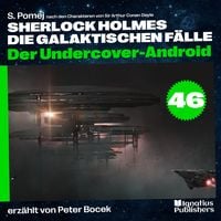 Produktbild: Der Undercover-Android (Sherlock Holmes - Die galaktischen F&auml;lle, Folge 46)