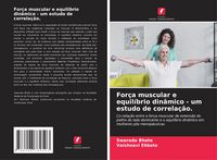Produktbild: For&ccedil;a muscular e equil&iacute;brio din&acirc;mico - um estudo de correla&ccedil;&atilde;o.