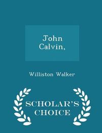 Produktbild: John Calvin, - Scholar's Choice Edition