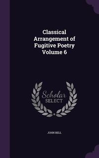 Produktbild: Classical Arrangement of Fugitive Poetry Volume 6