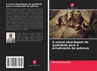 Produktbild: A actual abordagem de qualidade para a erradica&ccedil;&atilde;o da pobreza