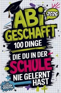 Produktbild: Abi geschafft - 100 Dinge, die du in der Schule nie gelernt hast